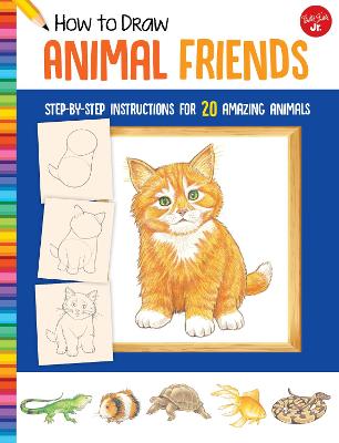 How to Draw Animal Friends: Step-by-step instructions for 20 amazing animals New Edition with new cover & price