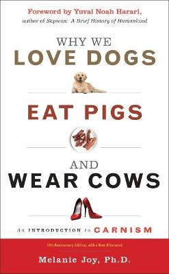 Why We Love Dogs, Eat Pigs, and Wear Cows: An Introduction to Carnism