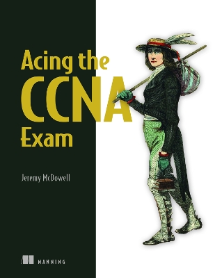 Acing the CCNA Exam Volume 2 Advanced Networking and Security: Volume 2 Advanced Networking and Security