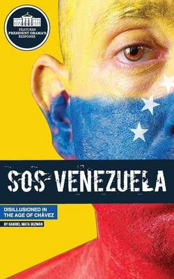 SOS Venezuela: Disillusioned in the Age of Chavez