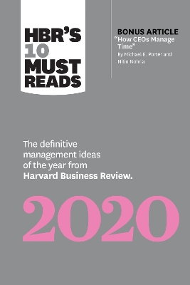 HBR's 10 Must Reads 2020: The Definitive Management Ideas of the Year from Harvard Business Review (with bonus article &quote;How CEOs Manage Time&quote; by Michael E. Porter and Nitin Nohria)