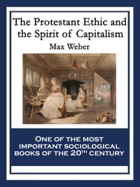 Protestant Ethic and the Spirit of Capitalism: With linked Table of Contents