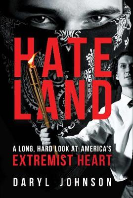Hateland: A Long, Hard Look at America's Extremist Heart