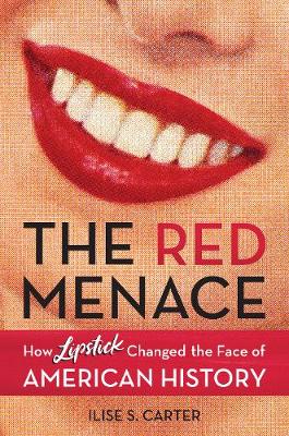 Red Menace: How Lipstick Changed the Face of American History