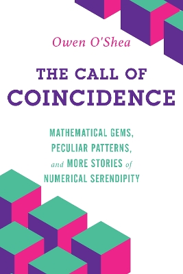 Call of Coincidence: Mathematical Gems, Peculiar Patterns, and More Stories of Numerical Serendipity