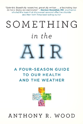 Something in the Air: A Four-Season Guide to Our Health and the Weather