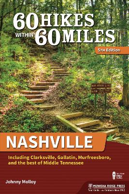 60 Hikes Within 60 Miles: Nashville: Including Clarksville, Gallatin, Murfreesboro, and the Best of Middle  Tennessee 5th Revised edition