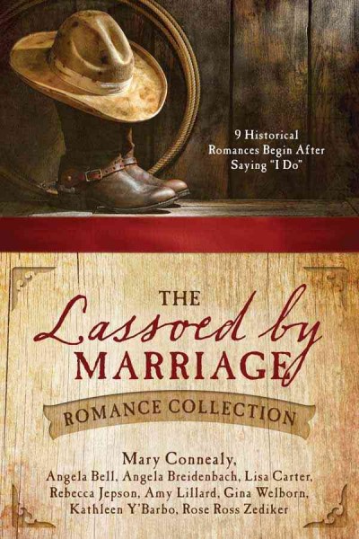 Lassoed by Marriage Romance Collection: 9 Historical Romances Begin After Saying I Do