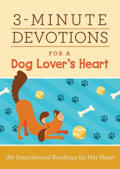 3-Minute Devotions for a Dog Lover's Heart: 180 Paws-Itively Perfect Readings