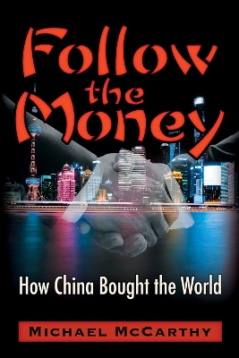 Follow The Money: How China Bought the World