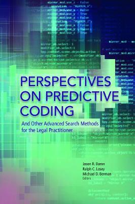 Perspectives on Predictive Coding and Other Advanced Search Methods for the  Legal Practitioner