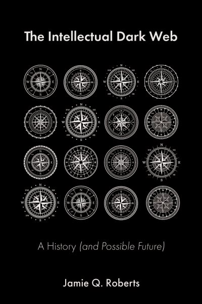 Intellectual Dark Web: A History (and Possible Future)
