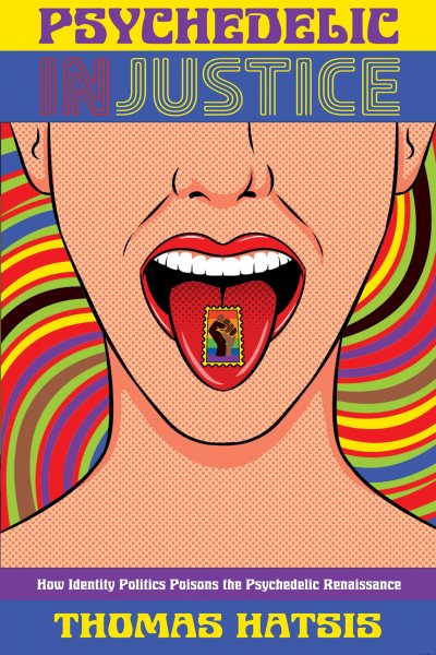 Psychedelic Injustice: How Identity Politics Poisons the Psychedelic Renaissance