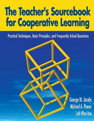 Teacher's Sourcebook for Cooperative Learning: Practical Techniques, Basic Principles, and Frequently Asked Questions