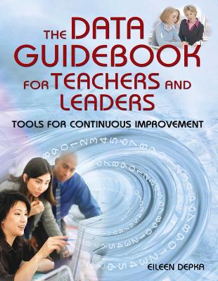 Data Guidebook for Teachers and Leaders: Tools for Continuous Improvement