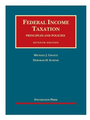 Federal Income Taxation, Principles and Policies - Casebook Plus 7th Revised edition