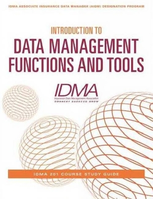 Introduction to Data Management Functions & Tools: IDMA 201 Course Study Guide