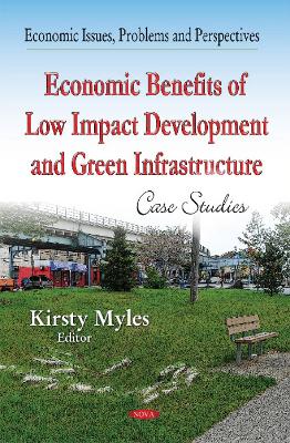 Economic Benefits of Low Impact Development and Green Infrastructure: Case Studies
