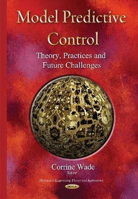 Model Predictive Control: Theory, Practices and Future Challenges