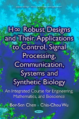 HaE z Robust Designs and Their Applications to Control, Signal Processing, Communication, Systems and Synthetic Biology: An Integrated Course for Engineering, Mathematics, and Bioscience