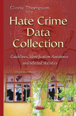 Hate Crime Data Collection: Guidelines, Identification Assistance and Selected Statistics