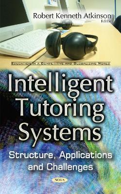 Intelligent Tutoring Systems: Structure, Applications and Challenges