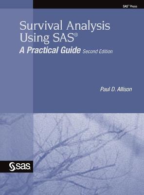 Survival Analysis Using SAS: A Practical Guide, Second Edition 2nd ed.
