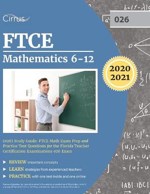 FTCE Mathematics 6-12 (026) Study Guide: FTCE Math Exam Prep and Practice Test Questions for the Florida Teacher  Certification Examinations 026 Exam