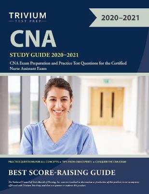 CNA Study Guide 2020-2021: CNA Exam Preparation and Practice Test Questions for the Certified Nurse  Assistant Exam