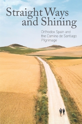 Straight Ways and Shining: Orthodox Spain and the Camino de Santiago Pilgrimage