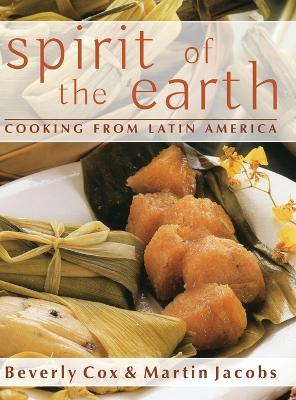 Spirit of the Earth: Native Cooking from Latin America Reprint ed.