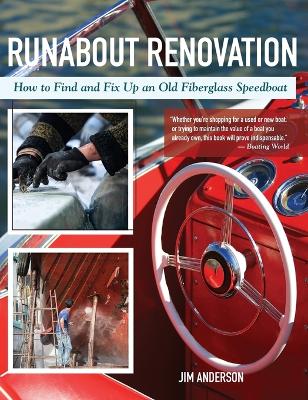 Runabout Renovation: How to Find and Fix Up and Old Fiberglass Speedboat Reprint ed.