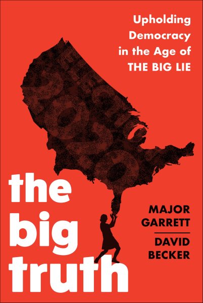 Big Truth: Upholding Democracy in the Age of The Big Lie