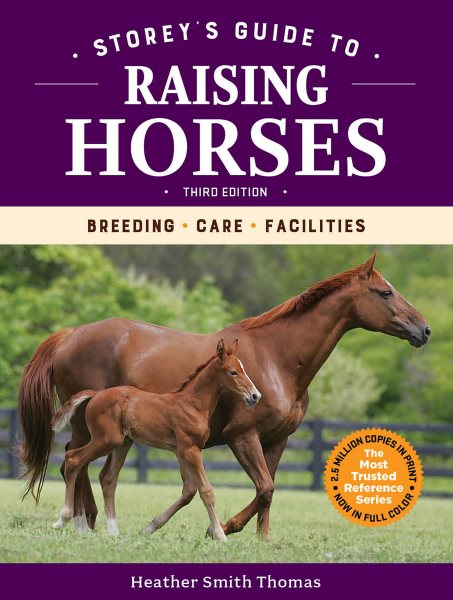 Storey's Guide to Raising Horses: Breeding, Care, Facilities