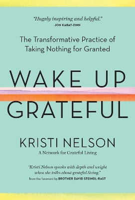 Wake Up Grateful: The Transformative Practice of Taking Nothing for Granted