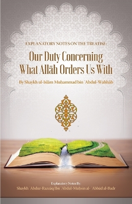Explanatory Notes on the Treatise: Our Duty Concerning What AllĀh Orders Us with