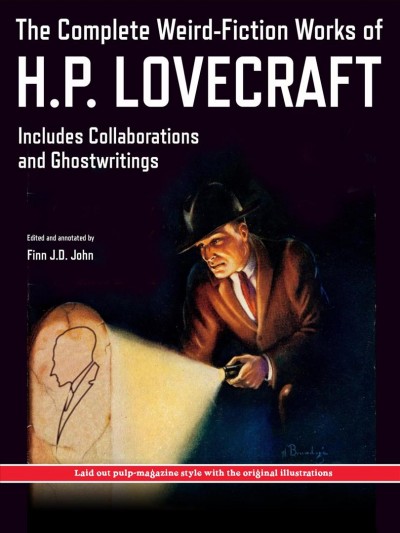 Complete Weird-Fiction Works of H.P. Lovecraft: Includes Collaborations and Ghostwritings; With Original Pulp-Magazine Art