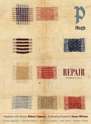 Plough Quarterly No. 38 - Repair: UK Edition International