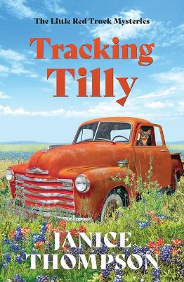 Tracking Tilly: The Little Red Truck Mysteries #1