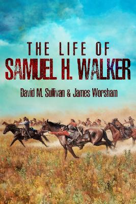 Life of Samuel H. Walker