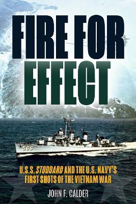 Fire for Effect: U.S.S. Stoddard and the U.S. Navy's First Shots of the Vietnam War