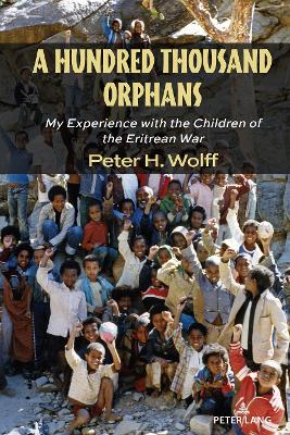 Hundred Thousand Orphans: My Experience with the Children of the Eritrean War