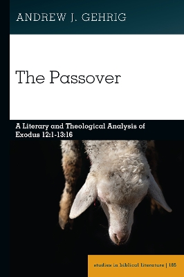 Passover: A Literary and Theological Analysis of Exodus 12:1-13:16 New edition