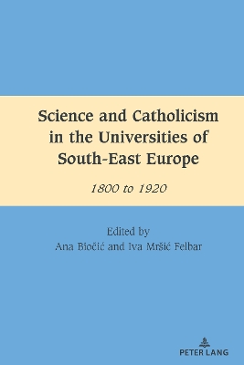 Science and Catholicism in the Universities of South-East Europe: 1800 to 1920