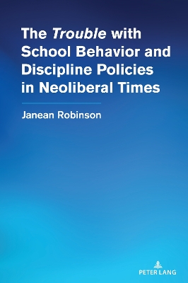 Trouble with School Behavior and Discipline Policies in Neoliberal Times