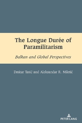 Longue Duree of Paramilitarism: Balkan and Global Perspectives