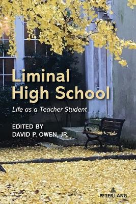 Liminal High School: Life as a Teacher Student New edition