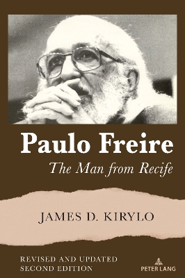 Paulo Freire: The Man from Recife, Revised and Updated Second Edition 2nd Revised edition