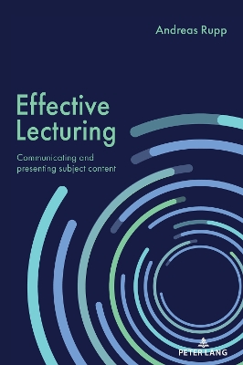 Effective Lecturing: Communicating and presenting subject content New edition