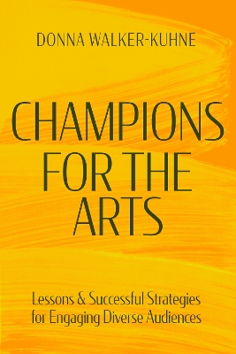 Champions for the Arts: Lessons and Successful Strategies for Engaging Diverse Audiences